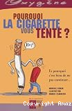 Pourquoi la cigarette vous tente ? vignette