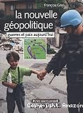 La nouvelle géopolitique : guerres et paix aujourd'hui vignette