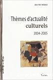 Thèmes d'actualités culturels 2004-2005 vignette